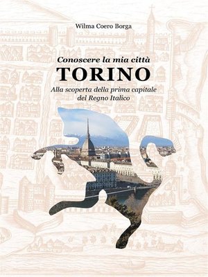 cover image of Conoscere la mia città TORINO Alla scoperta della prima capitale del Regno Italico